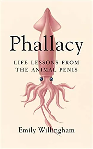 Phallacy: Life Lessons from the Animal Penis